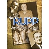 Adolph Rupp: Myth, Legend, and Fact