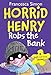 Horrid Henry Robs the Bank