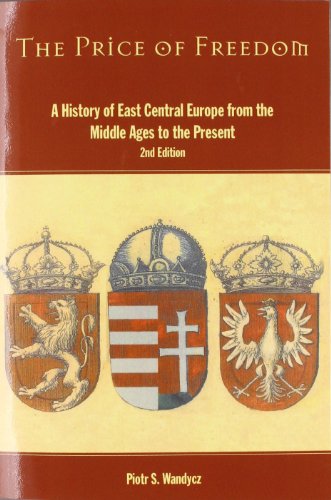 The Price of Freedom: A History of East Central Europe from the Middle Ages to the Present