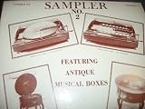Scarce Record: Sampler No. 2, Featuring Antique Musical Boxes from collection of The Musical Wonder House of Wiscasset, Maine