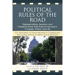 Political Rules of the Road: Representatives, Senators and Presidents Share their Rules for Success in Congress, Politics and Life