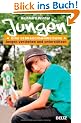 Jungen. Eine Gebrauchsanweisung: Jungen verstehen und unterst�tzen