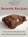 Books : Brownie Recipes - Easy Brownie Recipes For The Best Tasting Homemade Brownies!