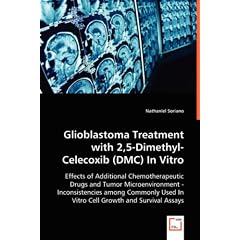 Glioblastoma Treatment with 2,5-Dimethyl-Celecoxib (DMC) In Vitro: Effects of Additional... by Nathaniel Soriano