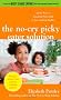 The No-Cry Picky Eater Solution:  Gentle Ways to Encourage Your Child to Eat - and Eat Healthy