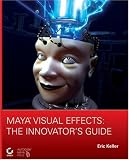 Maya Visual Effects: The Innovator's Guide