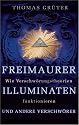 Freimaurer, Illuminaten und andere Verschw&ouml;rer: Wie Verschw&ouml;rungstheorien funktionieren