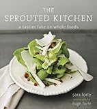The Sprouted Kitchen: A Tastier Take on Whole Foods