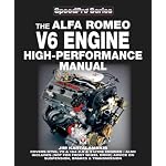 The Alfa Romeo V6 Engine High-Performance Manual: Covers GTV6, 75 & 164 2.5 & 3 litre engines * Also includes (not for front wheel drive) advice on suspension, brakes & transmission (Speedpro) book cover