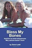Bless My Bones: Why Calcium Doesn't Work