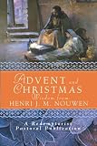 Advent and Christmas Wisdom from Henri J.M. Nouwen: Daily Scripture and Prayers together with Nouwen's Own Words