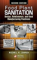 Food Plant Sanitation: Design, Maintenance, and Good Manufacturing Practices, Second Edition Food Plant Sanitation: Design, Maintenance, and Good Manufacturing Practices, Second Edition