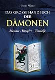 Das gro&szlig;e Handbuch der D&auml;monen: Monster, Vampire, Werw&ouml;lfe - Helmut Werner