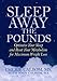 Books : Sleep Away the Pounds: Optimize Your Sleep and Reset Your Metabolism for Maximum Weight Loss [Hardcover]