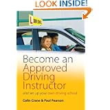 Become an Approved Driving Instructor: And Set Up Your Own Driving School'
