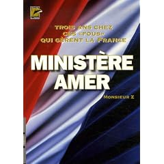 Minist�re amer : 3 Ans chez ces fous qui dirigent la France