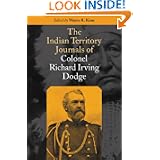 The Indian Territory Journals of Colonel Richard Irving Dodge by Richard Irving Dodge and Wayne R. Kime