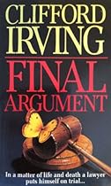 FINAL ARGUMENT - A Legal Thriller (Clifford Irving's Legal Novels Book 2) FINAL ARGUMENT - A Legal Thriller (Clifford Irving's Legal Novels Book 2)