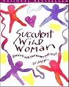 Succulent Wild Woman