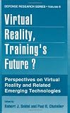 Virtual Reality, Training's Future?: Perspectives on Virtual Reality and Related Emerging Technologies (Defense Research Series)