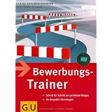 Bewerbungs-Trainer: Schritt f�r Schritt zur perfekten Mappe - Im Gespr�ch �berzeugenvon "Ulrike Kraemer-Schwinn"