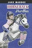 Horseback Hurdles (Jake Maddox Girl Sports Stories)