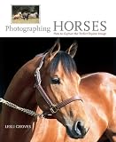 Buy : Photographing Horses: How to Capture the Perfect Equine Image