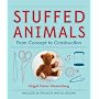 Stuffed Animals: From Concept to Construction by Abigail Patner Glassenberg