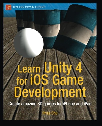 Learn Unity 4 for iOS Game Development (Technology in Action)