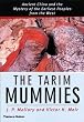 The Tarim Mummies: The Mystery of the First Europeans in China