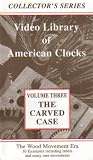 Video Library of American Clocks: The Wood Movement Era, Volume Three (The Carved Case)