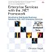 Enterprise Services with the .NET Framework: Developing Distributed Business Solutions with .NET Enterprise Services (Microsoft .NET Development Series)