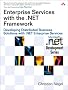 Enterprise Services with the .NET Framework: Developing Distributed Business Solutions with .NET Enterprise Services