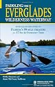 Paddling the Everglades Wilderness Waterway: Your All-in-One Guide to Florida's 99-Mile Treasure plus 17 Day and Overnight Trips (Menasha Ridge Press Guide Books)