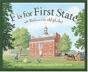 F is for First State: A Delaware Alphabet Edition 1. (Discover America State By State. Alphabet Series)