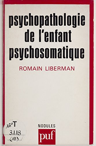 Psychopathologie de l'enfant psychosomatique Psychopathologie de l'enfant psychosomatique