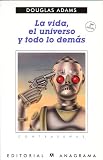 LA Vida, El Universo Y Todo Lo Demas/Life, the Universe and Everything