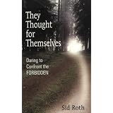 They Thought for Themselves: Daring to Confront the Forbidden