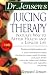 Dr. Jensen's Juicing Therapy: Nature's Way to Better Health and a Longer Life (Dr. Bernard Jensen Library)