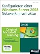 Konfigurieren einer Windows Server 2008-Netzwerkinfrastruktur: Original Microsoft Training f�r Examen 70-642