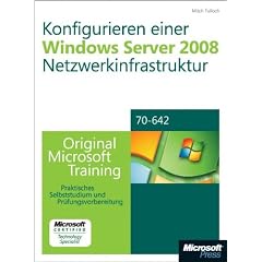 Konfigurieren einer Windows Server 2008-Netzwerkinfrastruktur: Original Microsoft Training f�r Examen 70-642