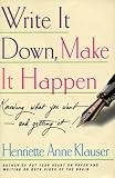 Write it Down, Make it Happen:  Knowing What You Want - and Getting It!