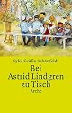 Bei Astrid Lindgren zu Tisch: Mit Kochrezepten für die ganze Familie