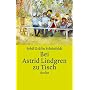 Bei Astrid Lindgren zu Tisch: Mit Kochrezepten f�r die ganze Familie
