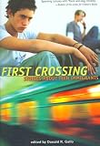 First Crossing Stories About Teen Immigrants First Crossing
