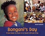 Bonganis Day: From Dawn to Dusk in a South African City (A Childs Day)