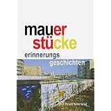 Mauerst�cke: Erinnerungsgeschichtenvon "Bettina Buske"