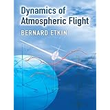 dynamics of atmospheric flight dover books on aeronautical engineering