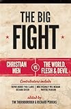 The big fight : Christian men vs the world, flesh & devil