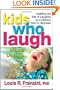 Kids Who Laugh : How to Develop Your Child's Sense of Humor